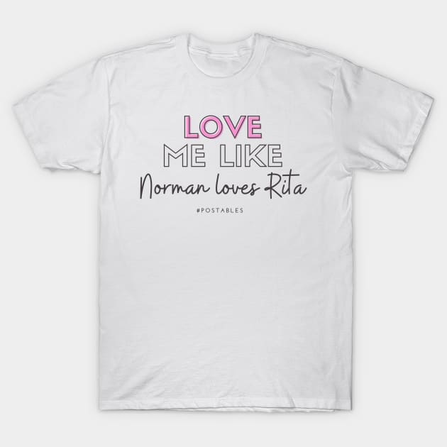 Love Me Like Norman Loves Rita - Signed Sealed Delivered T-Shirt by Hallmarkies Podcast Store